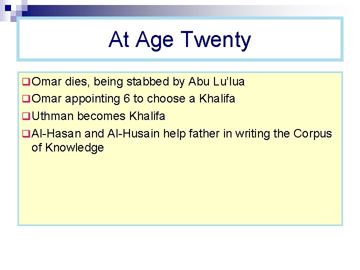 At Age Twenty q Omar dies, being stabbed by Abu Lu’lua q Omar appointing At Age Twenty q Omar dies, being stabbed by Abu Lu’lua q Omar appointing