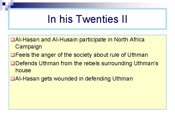 In his Twenties II q Al-Hasan and Al-Husain participate in North Africa Campaign q In his Twenties II q Al-Hasan and Al-Husain participate in North Africa Campaign q