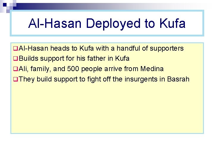 Al-Hasan Deployed to Kufa q Al-Hasan heads to Kufa with a handful of supporters