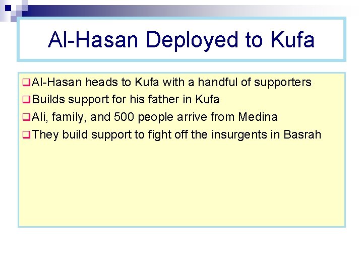 Al-Hasan Deployed to Kufa q Al-Hasan heads to Kufa with a handful of supporters Al-Hasan Deployed to Kufa q Al-Hasan heads to Kufa with a handful of supporters