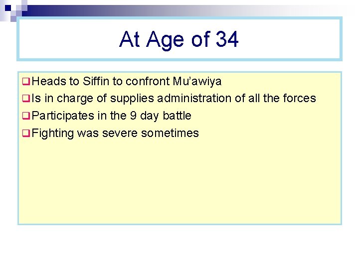 At Age of 34 q Heads to Siffin to confront Mu’awiya q Is in At Age of 34 q Heads to Siffin to confront Mu’awiya q Is in