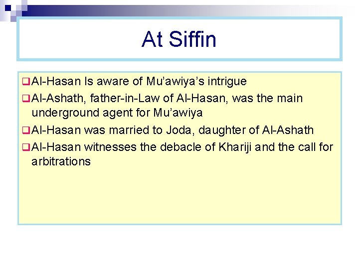 At Siffin q Al-Hasan Is aware of Mu’awiya’s intrigue q Al-Ashath, father-in-Law of Al-Hasan,