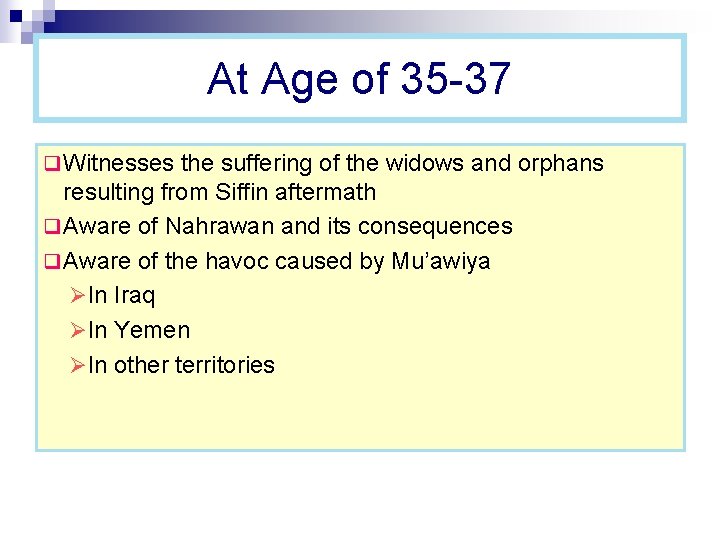 At Age of 35 -37 q Witnesses the suffering of the widows and orphans