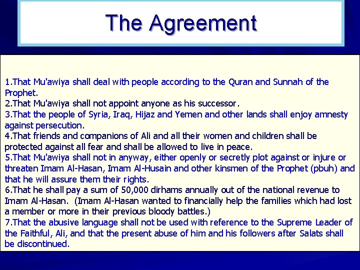The Agreement 1. That Mu'awiya shall deal with people according to the Quran The Agreement 1. That Mu'awiya shall deal with people according to the Quran