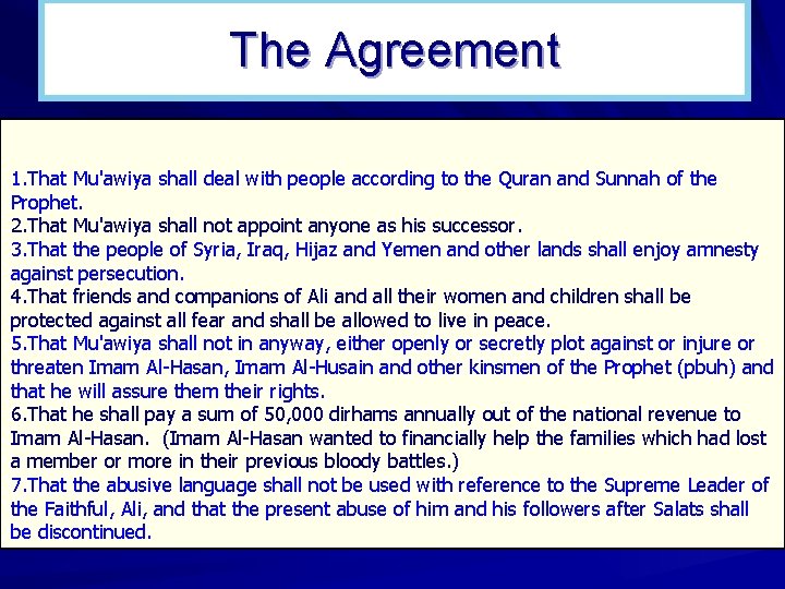  The Agreement 1. That Mu'awiya shall deal with people according to the Quran