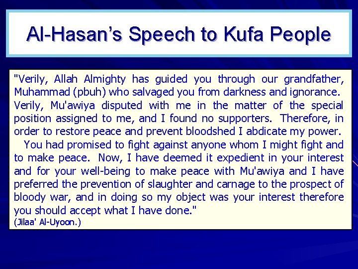 Al-Hasan’s Speech to Kufa People "Verily, Allah Almighty has guided you through our grandfather, Al-Hasan’s Speech to Kufa People "Verily, Allah Almighty has guided you through our grandfather,
