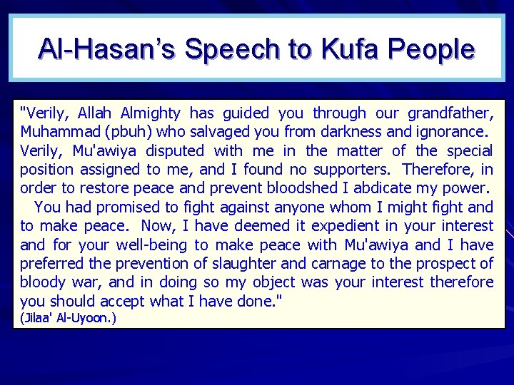 Al-Hasan’s Speech to Kufa People "Verily, Allah Almighty has guided you through our grandfather,