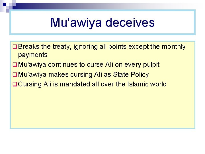 Mu'awiya deceives q Breaks the treaty, ignoring all points except the monthly payments q