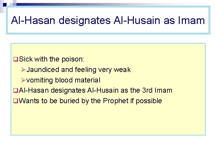 Al-Hasan designates Al-Husain as Imam q Sick with the poison: ØJaundiced and feeling very