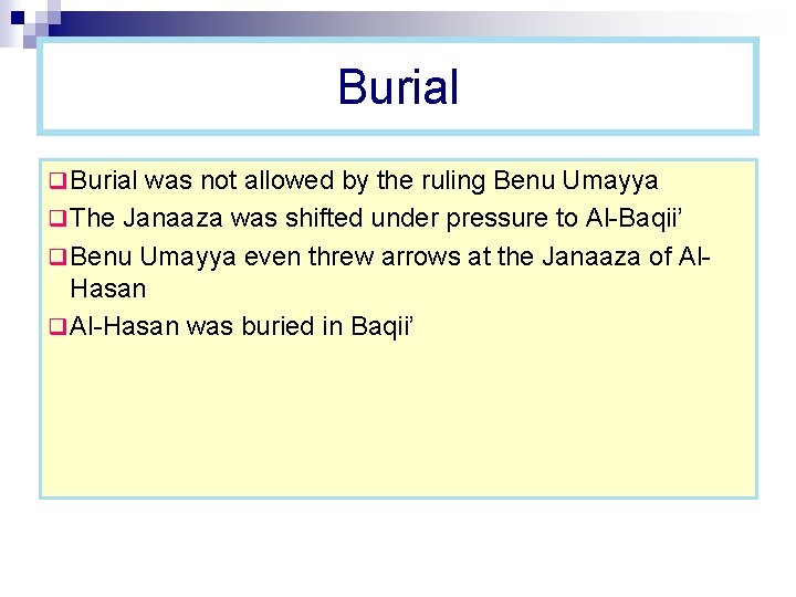 Burial q Burial was not allowed by the ruling Benu Umayya q The Janaaza Burial q Burial was not allowed by the ruling Benu Umayya q The Janaaza