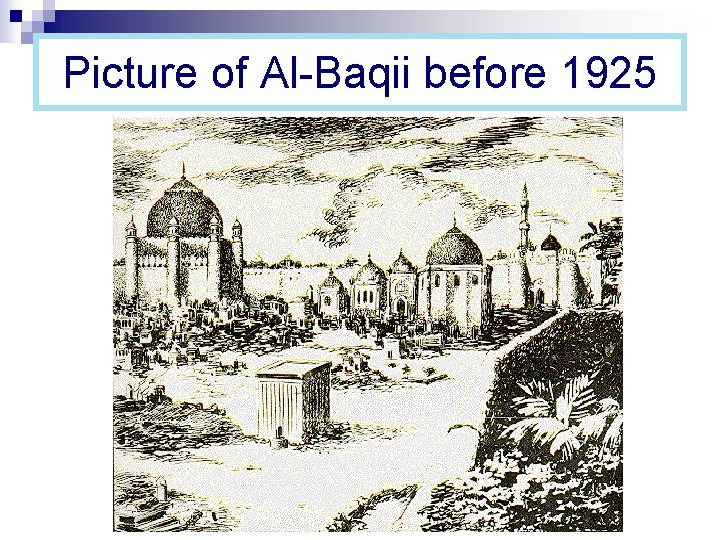 Picture of Al-Baqii before 1925 Picture of Al-Baqii before 1925