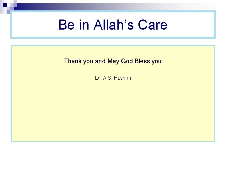 Be in Allah’s Care Thank you and May God Bless you. Dr. A. S. Be in Allah’s Care Thank you and May God Bless you. Dr. A. S.
