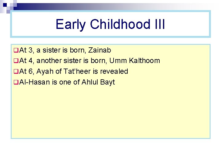 Early Childhood III q At 3, a sister is born, Zainab q At 4, Early Childhood III q At 3, a sister is born, Zainab q At 4,