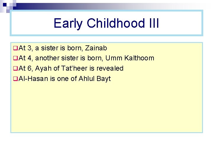 Early Childhood III q At 3, a sister is born, Zainab q At 4,