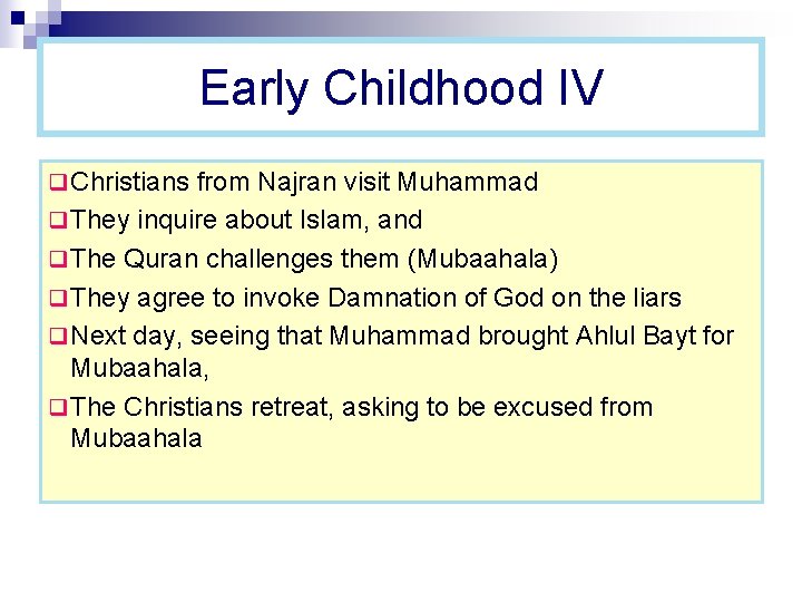 Early Childhood IV q Christians from Najran visit Muhammad q They inquire about Islam,