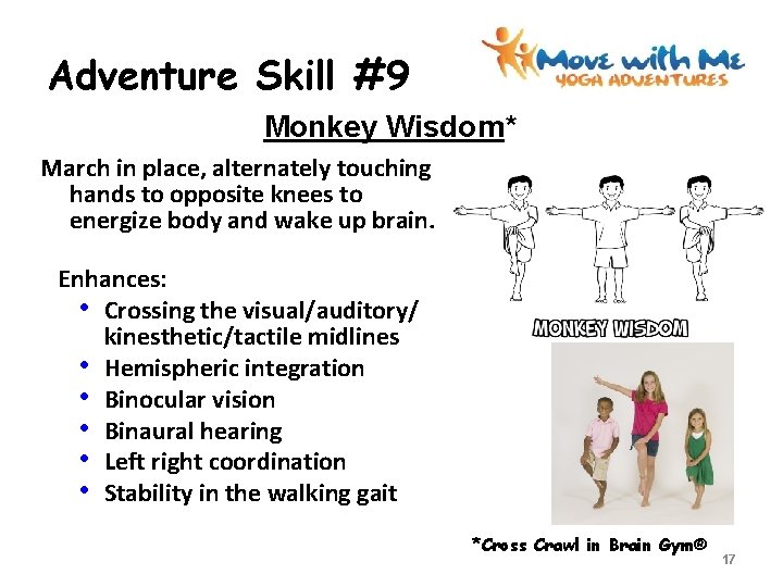 Adventure Skill #9 Monkey Wisdom* March in place, alternately touching hands to opposite knees