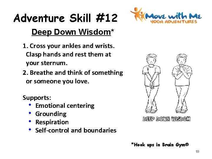 Adventure Skill #12 Deep Down Wisdom* 1. Cross your ankles and wrists. Clasp hands