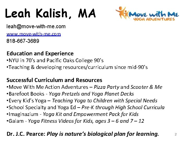 Leah Kalish, MA leah@move-with-me. com www. move-with-me. com 818 -667 -3689 Education and Experience