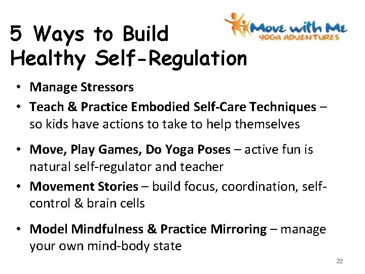 5 Ways to Build Healthy Self-Regulation • Manage Stressors • Teach & Practice Embodied