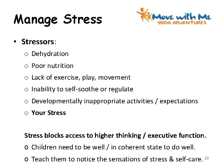 Manage Stress • Stressors: o Dehydration o Poor nutrition o Lack of exercise, play,