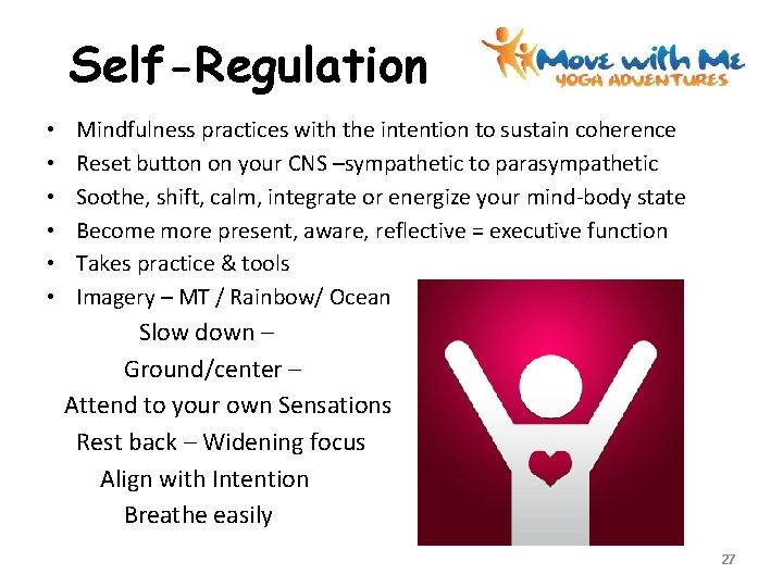  Self-Regulation • Mindfulness practices with the intention to sustain coherence • Reset button
