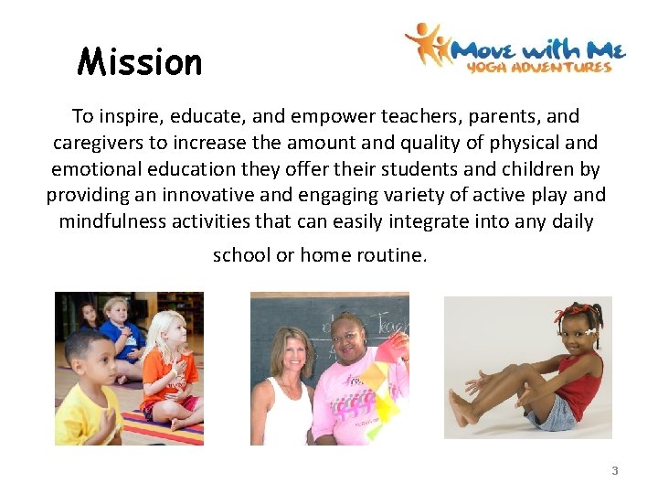 Mission To inspire, educate, and empower teachers, parents, and caregivers to increase the amount