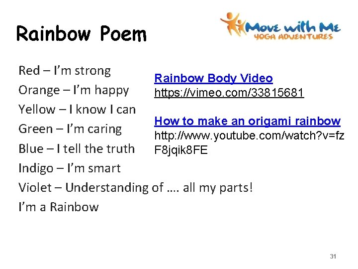 Rainbow Poem Red – I’m strong Rainbow Body Video Orange – I’m happy https: