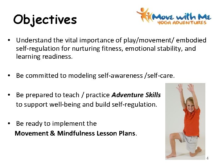 Objectives • Understand the vital importance of play/movement/ embodied self-regulation for nurturing fitness, emotional