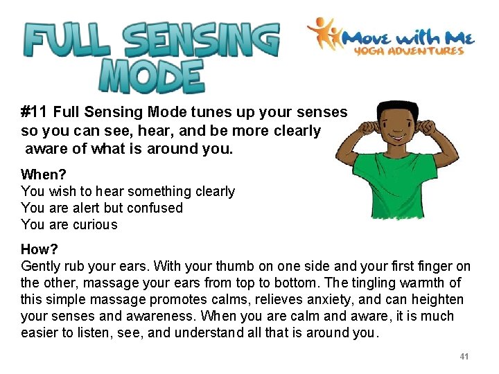 #11 Full Sensing Mode tunes up your senses so you can see, hear, and