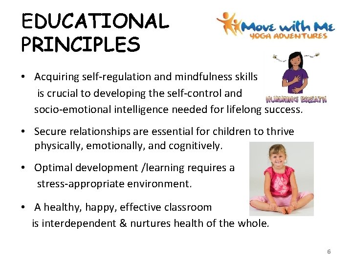 EDUCATIONAL PRINCIPLES • Acquiring self-regulation and mindfulness skills is crucial to developing the self-control