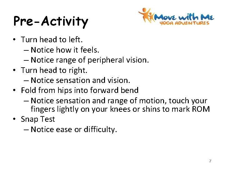 Pre-Activity • Turn head to left. – Notice how it feels. – Notice range