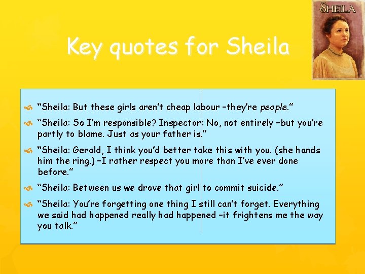 Key quotes for Sheila “Sheila: But these girls aren’t cheap labour –they’re people. ” Key quotes for Sheila “Sheila: But these girls aren’t cheap labour –they’re people. ”