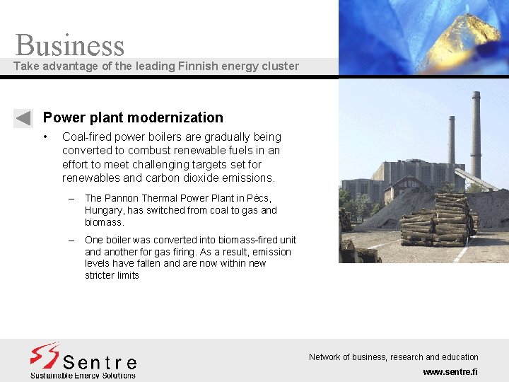 Business Take advantage of the leading Finnish energy cluster Power plant modernization • Coal-fired