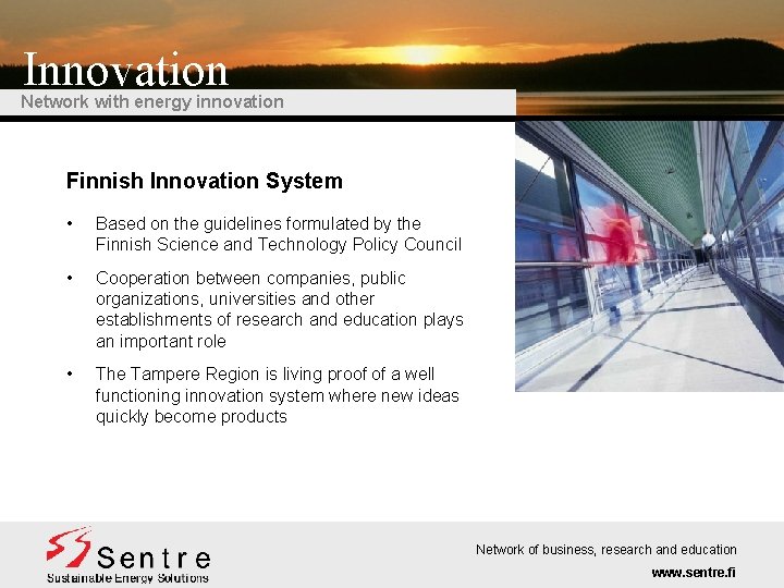 Innovation Network with energy innovation Finnish Innovation System • Based on the guidelines formulated