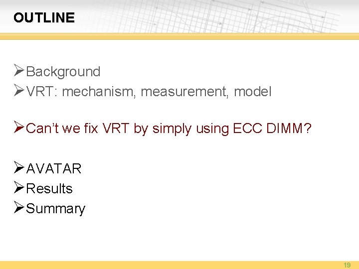 OUTLINE ØBackground ØVRT: mechanism, measurement, model ØCan’t we fix VRT by simply using ECC
