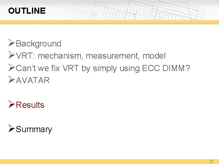 OUTLINE ØBackground ØVRT: mechanism, measurement, model ØCan’t we fix VRT by simply using ECC