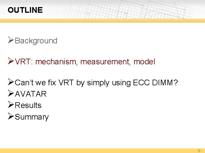 OUTLINE ØBackground ØVRT: mechanism, measurement, model ØCan’t we fix VRT by simply using ECC