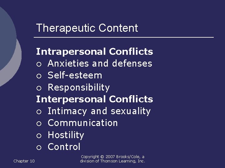 Therapeutic Content Intrapersonal Conflicts ¡ Anxieties and defenses ¡ Self-esteem ¡ Responsibility Interpersonal Conflicts