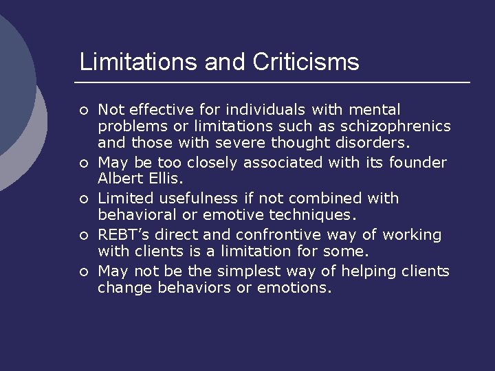 Limitations and Criticisms ¡ ¡ ¡ Not effective for individuals with mental problems or