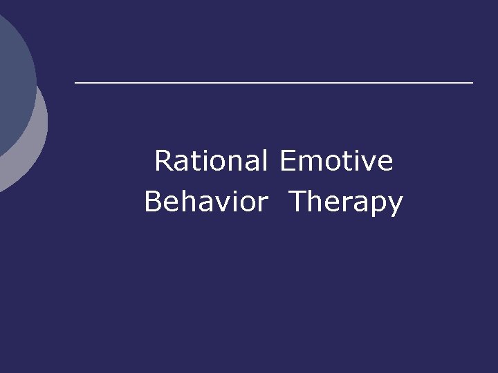 Rational Emotive Behavior Therapy 