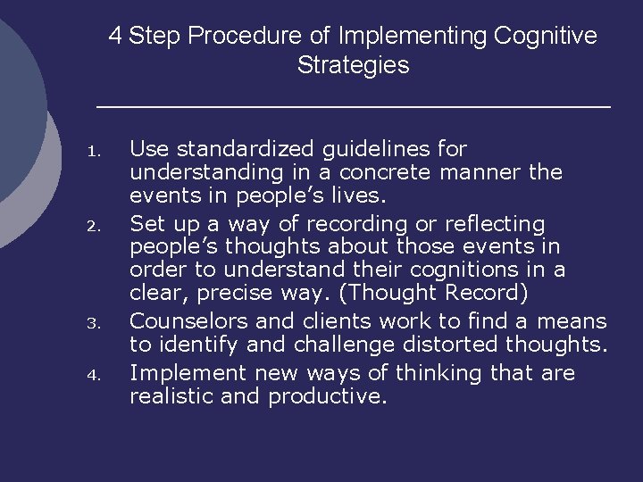 4 Step Procedure of Implementing Cognitive Strategies 1. 2. 3. 4. Use standardized guidelines