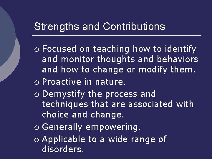 Strengths and Contributions Focused on teaching how to identify and monitor thoughts and behaviors