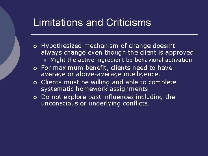 Limitations and Criticisms ¡ Hypothesized mechanism of change doesn’t always change even though the