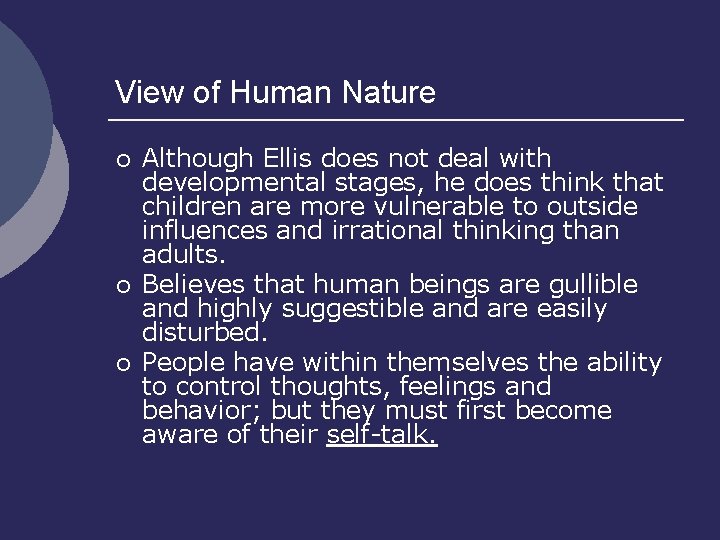 View of Human Nature ¡ ¡ ¡ Although Ellis does not deal with developmental