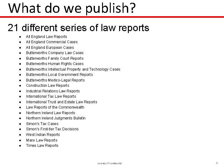 What do we publish? 21 different series of law reports l l l l