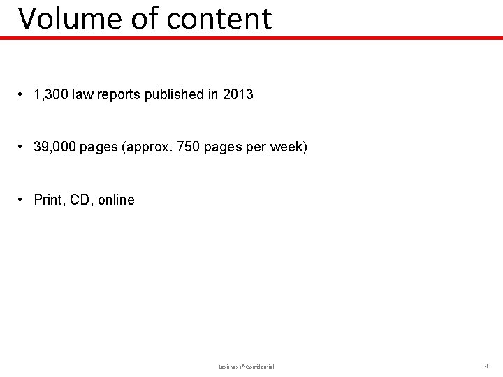 Volume of content • 1, 300 law reports published in 2013 • 39, 000