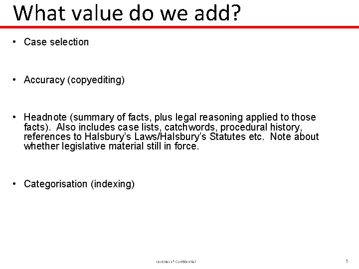 What value do we add? • Case selection • Accuracy (copyediting) • Headnote (summary