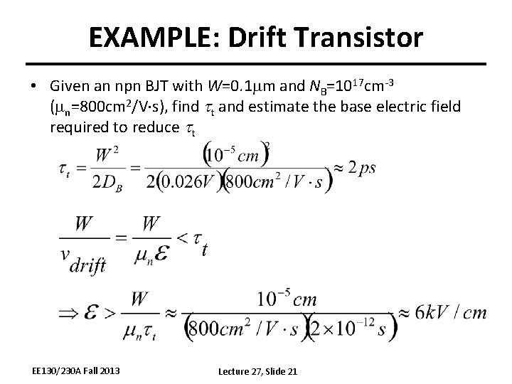 EXAMPLE: Drift Transistor • Given an npn BJT with W=0. 1 mm and NB=1017