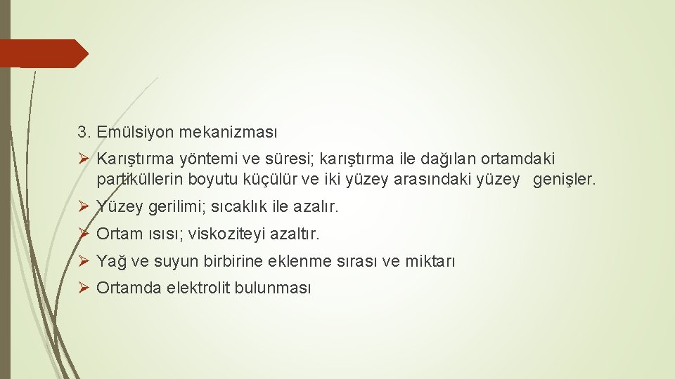 3. Emülsiyon mekanizması Ø Karıştırma yöntemi ve süresi; karıştırma ile dağılan ortamdaki partiküllerin boyutu