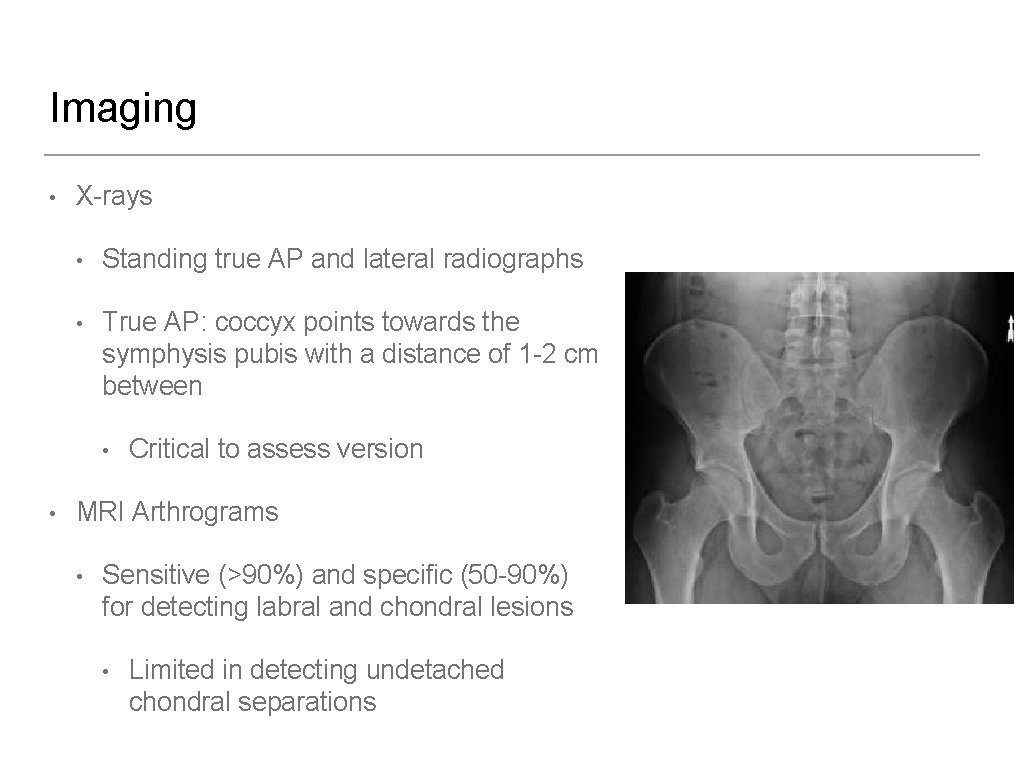 Imaging • X-rays • Standing true AP and lateral radiographs • True AP: coccyx